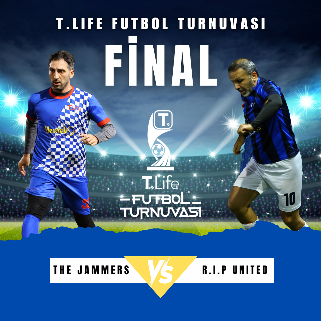 T.Life Futbol Turnuvası’nda Final Gecesi: Sahne The Jammers ve R.I.P United’ın